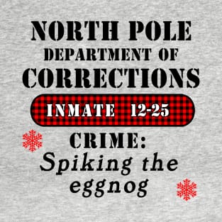 SPIKING THE EGGNOG FUNNY NORTH POLE Dept of CORRECTIONS T-Shirt